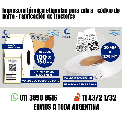 Impresora térmica etiquetas para zebra  código de barra - Fabricación de tractores